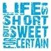 Life is Short But Sweet For Certain Quote- 8x8 Multi Colored Canvas Textured Art Print - Made by artstudio54 on ETSY