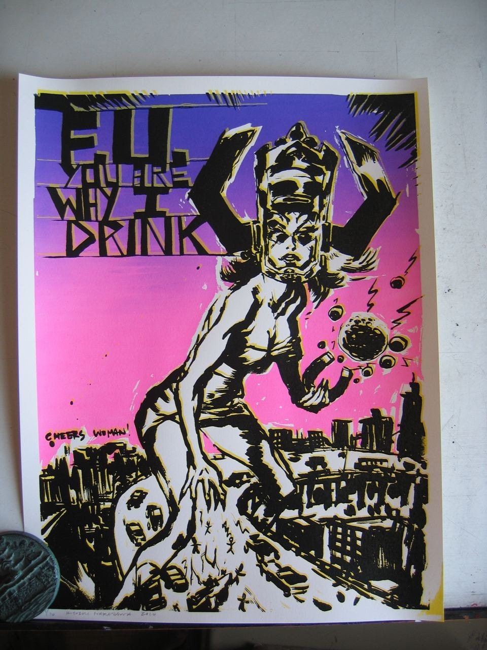 F.U. You Are Why I Drink- Limited Edition silk screen print