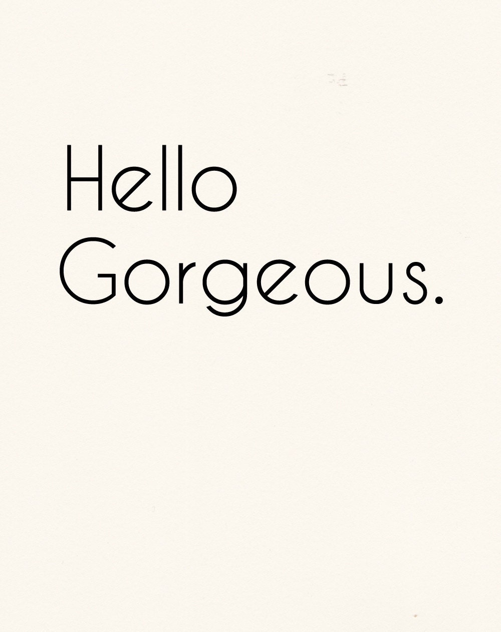 Hello Gorgeous Poster Print