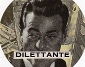 dilettante (2.25-in magnet pinback button key chain bottle opener pocket mirror)