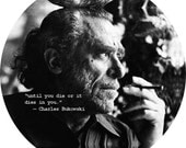 bukowski choice quotes-dies in you (2.25-in magnet pinback button key chain bottle opener pocket mirror)