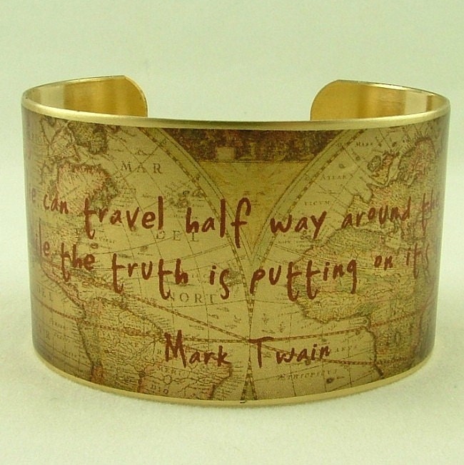 Mark Twain Witty Quote Cuff Bracelet - A  Lie Can Travel Half Way Around The World