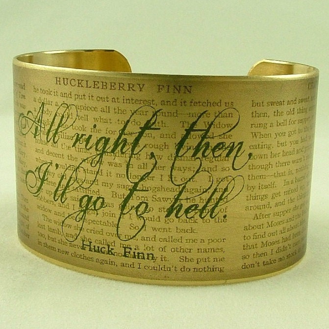 Huckleberry Finn by Mark Twain Literary Brass Cuff - All Right Then I'll Go To Hell