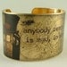 Gallifreyan Time Lord 'Anybody Remotely Interesting Is Mad' Brass Cuff -  free shipping on cuffs