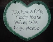 Cafe Mocha Vodka Valium Latte to go Please Wall hanger