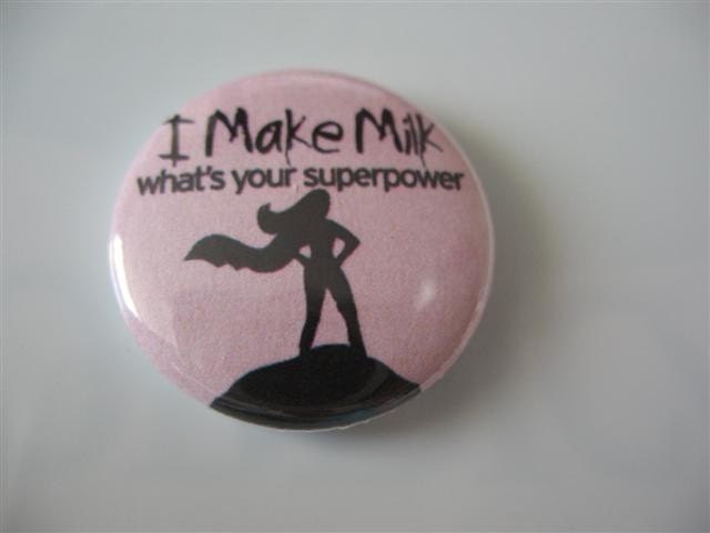 I Make Milk, What'syour super power 1 inch pinback button / magnet