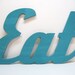Wood Eat Sign - Painted Turquoise - Distressed - Retro Wood Wall Decor -Kitchen - Diner - Restaurant