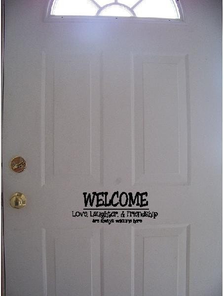 Welcome love, laughter, and friendship, are always welcome here...vinyl lettering...BUY 2 GET ONE FREE