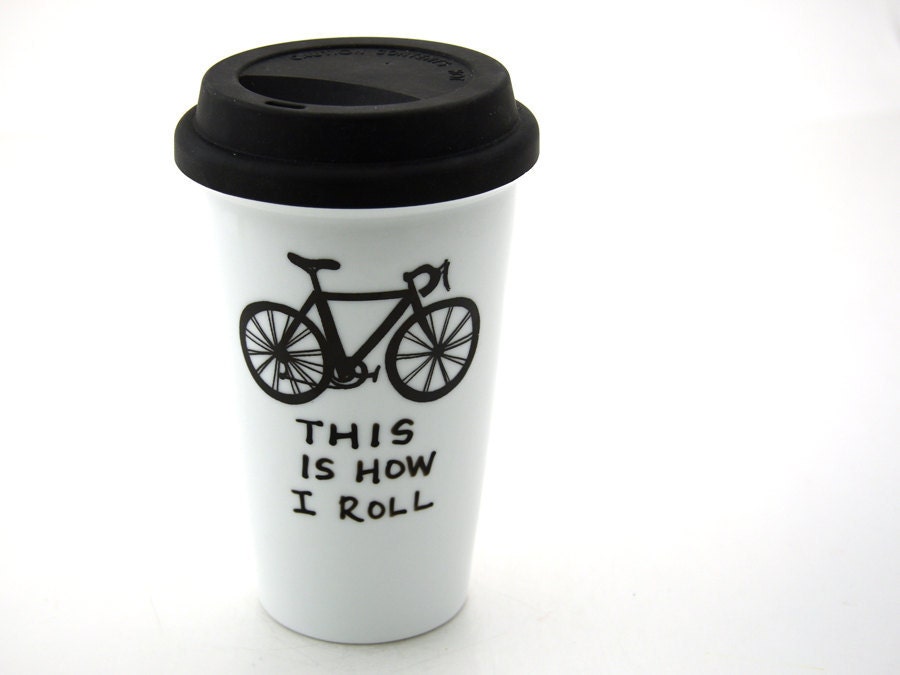 Bike Travel Mug This is How I Roll Eco Cup Double walled Porcelain - LennyMud