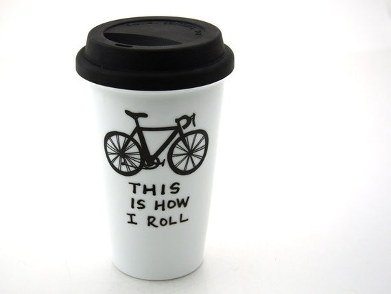Bike Travel Mug This is How I Roll Eco Cup Double walled Porcelain