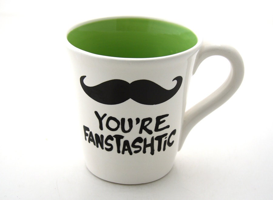 Mustache mug you're fanstashtic