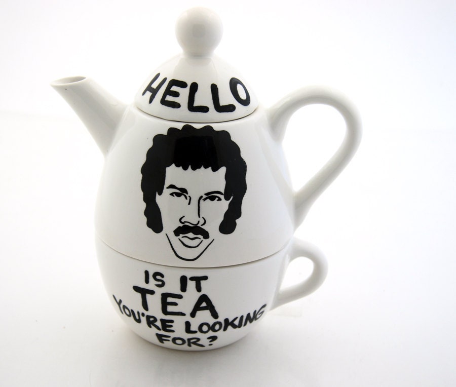 Hello Lionel Richie Ritchie Is it Tea Teapot Tea For One