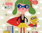 I feel like a SUPER today - limited edition giclee print of an original illustration (8 x 10 in)