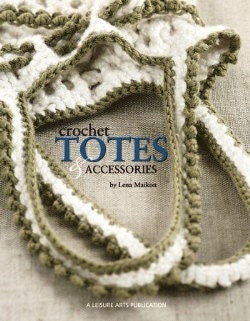 Crochet Totes and & Accessories Pattern Book by Lena Maikon Leisure Arts Brand New