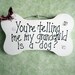 Dog Pet Sign, grand child is a dog