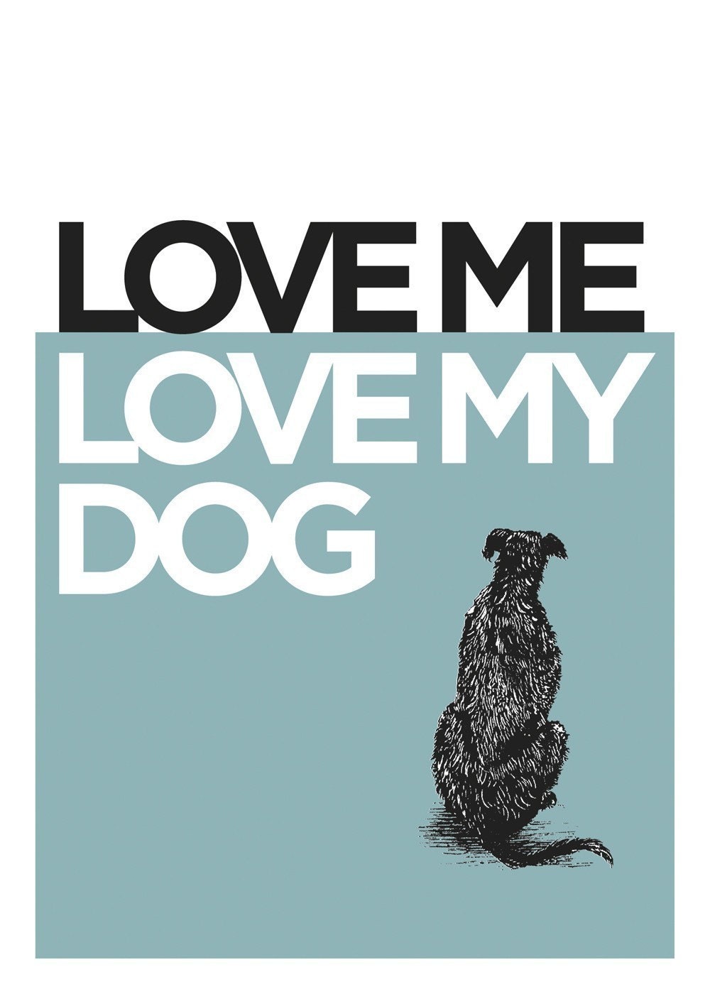 Love Me, Love My Dog - 5x7 Art Print