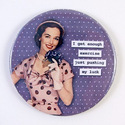 Purse Mirror - I Get Enough Exercise Just Pushing My Luck