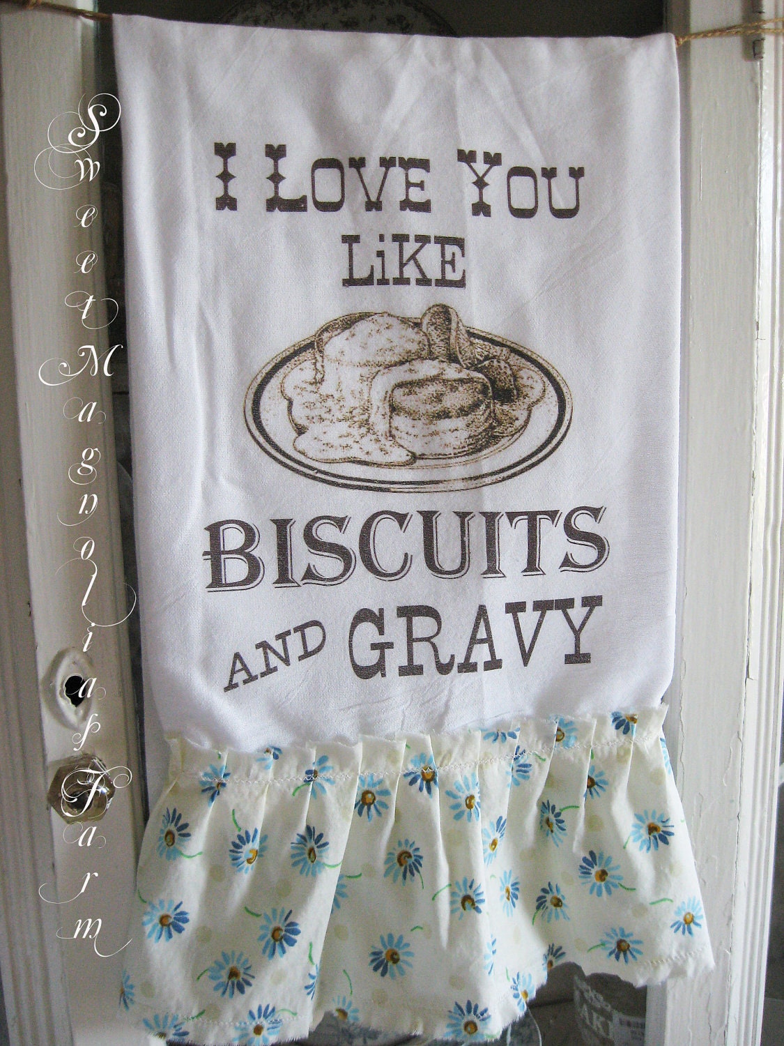 Flour Sack Kitchen Towel ."I Love you like Biscuits and Gravy"  Southern Saying ...for your Home, Farmhouse or Cottage