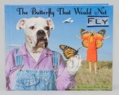 The Butterfly That Would Not Fly,  fun, hardback book featuring boxer dogs in clothes helping a monarch butterfly