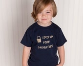 Lock up Your Daughters shirt , Cute Boy Toddler Tshirt (NO INK) High Quality shirts - size 12m to 6, Free Shipping