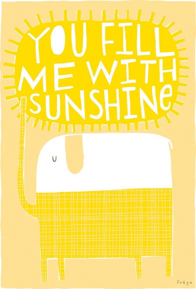 You Fill Me With Sunshine -  Fine Art Print (Medium)
