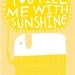 You Fill Me With Sunshine -  Fine Art Print (Medium)