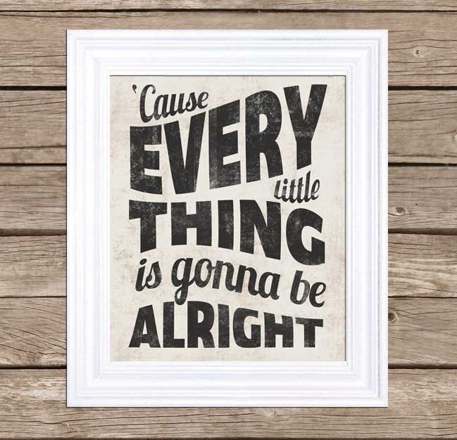 Every Little Things is Gonna Be Alright - Typography Poster - 16x20 Poster