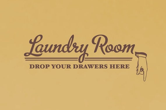 Laundry Room Drop Your Drawers Here Wall Decal