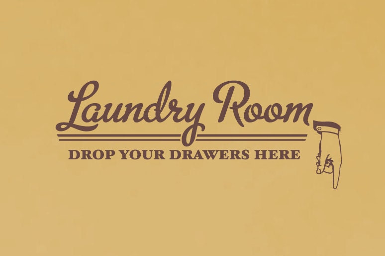 Laundry Room Drop Your Drawers Here Wall Decal