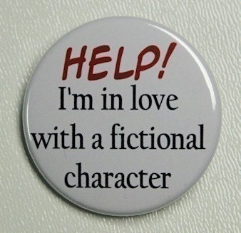 I'm In Love With A Fictional Character - Button Pinback Badge 1 1/2 inch
