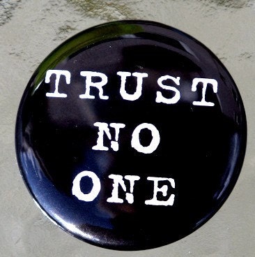 Trust No One Button Pin Badge 1 1/2 inch