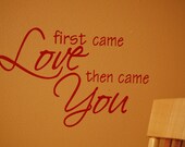 First Came Love Then Came You Vinyl Decal