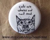 cats are whores and can't read - pinback button badge