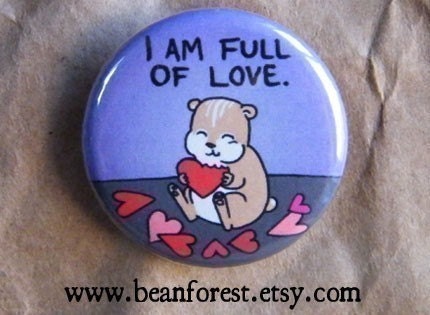 i am full of love - pinback button badge