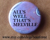 all's well that's melville - pinback button badge
