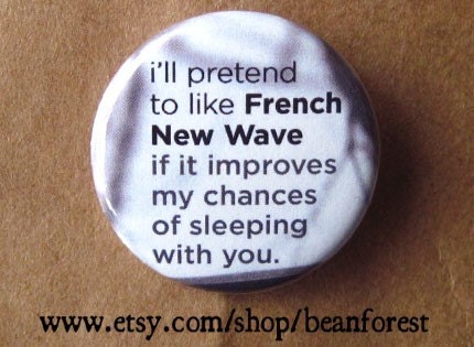 i'll pretend to like french new wave - pinback button badge