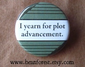 yearn for plot advancement - pinback button badge