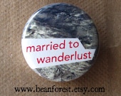 married to wanderlust - pinback button badge