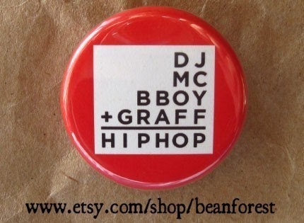 the four pillars of hip-hop (dj, mc, bboy, graffiti, hip hop) - pinback button badge