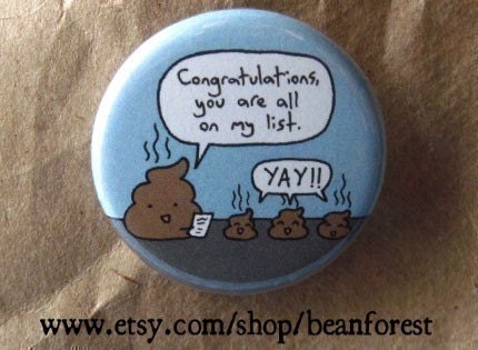you are all on my list - cute funny weird kawaii poop -  pinback button badge