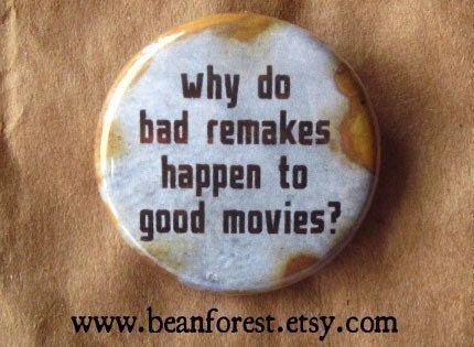 why do bad remakes happen to good movies