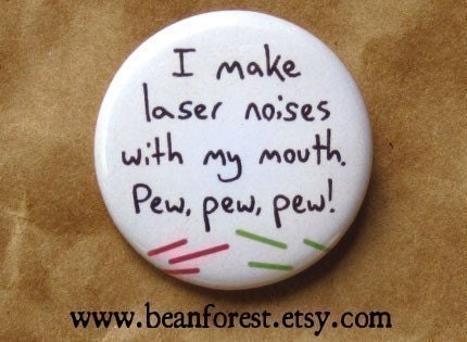 pew, pew, pew (LASERS) - funny weird - pinback button badge