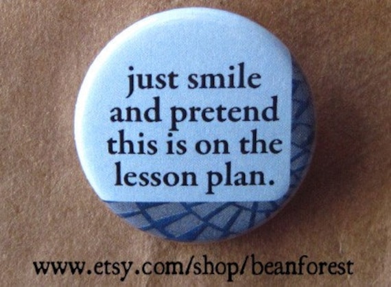 teacher - pretend this is on the lesson plan - pinback button badge