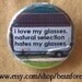 natural selection hates my glasses - pinback button badge