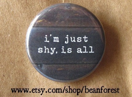 just shy is all