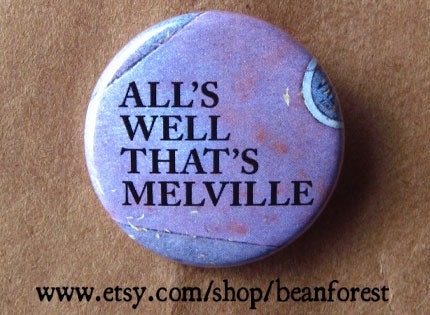 all's well that's melville - pinback button badge