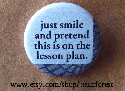 teacher - pretend this is on the lesson plan - pinback button badge