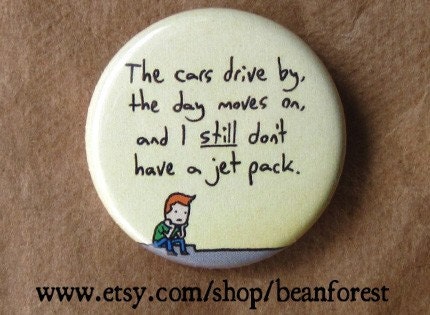 still don't have a jet pack - pinback button badge
