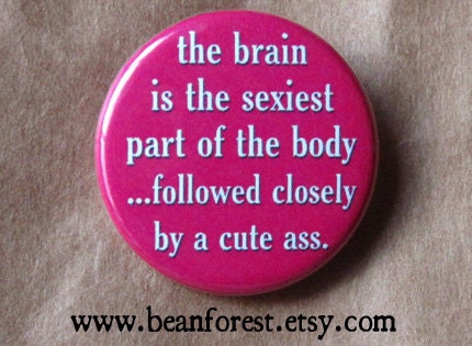 brain is the sexiest part - pinback button badge