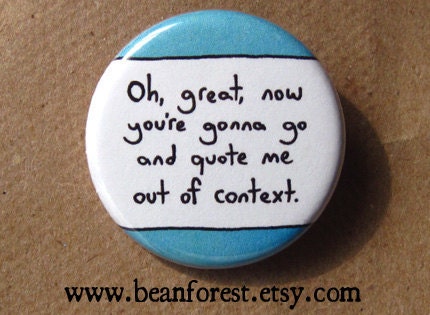 quote me out of context - pinback button badge